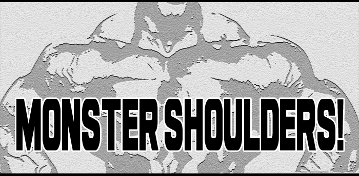 Monster Shoulders