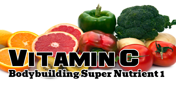 Vitamin C: Bodybuilding Power Nutrients - Part 