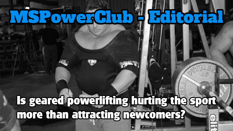 Editorial: Is geared powerlifting hurting the sport more than attracting new comers?