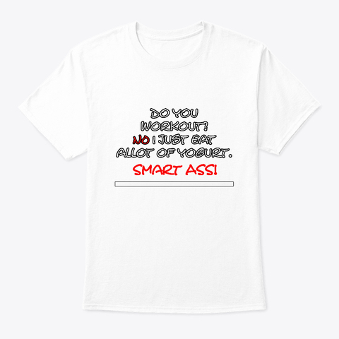 Smart Ass T-Shirts Do You Workout - White