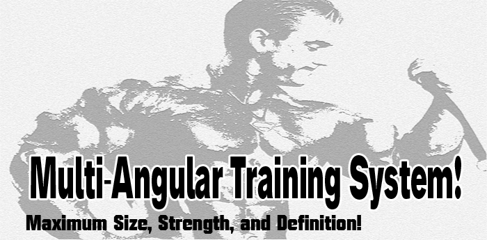Multi-Angular Training System - Maximum Size, Strength, and Definition!