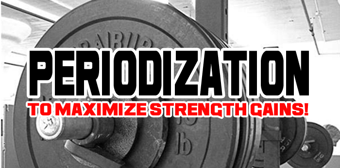 Periodization To Maximize Strength Gains - Using varied training cycles produces the best strength gains!