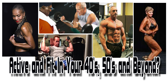 Bodybuilding: Active and Fit In Your 40's, 50's and Beyond