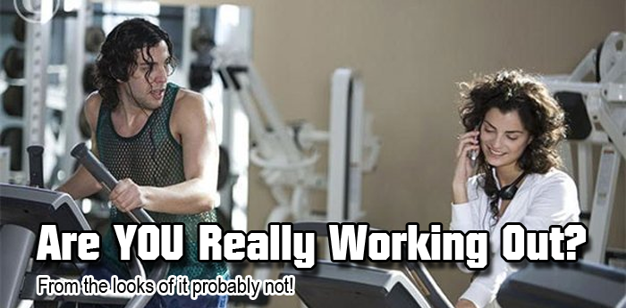 are you really working out?