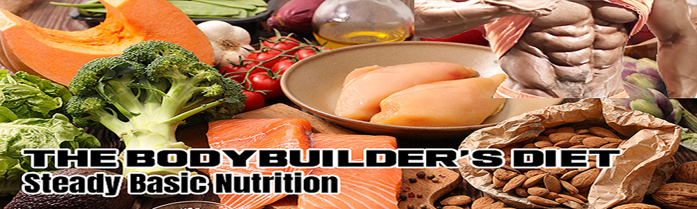 The Bodybuilder's Diet: Steady Basic Nutrition
