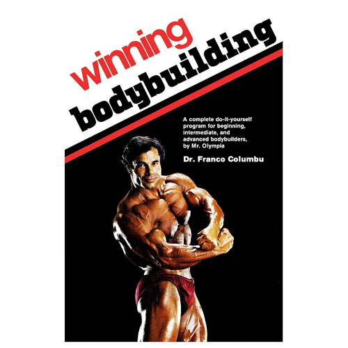 Winning Bodybuilding: A complete do-it-yourself program for beginning, intermediate, and advanced bodybuilders by Mr. Olympia