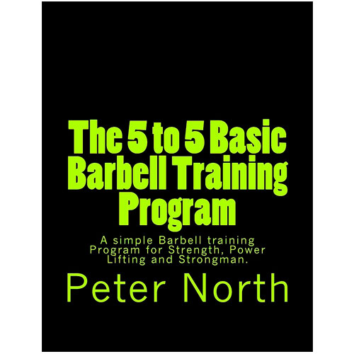 The 5 to 5 Basic Barbell Training Program
